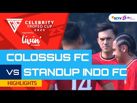 Colossus FC VS Standup Indo FC - Highlights | Celebrity Trofeo Cup 2025