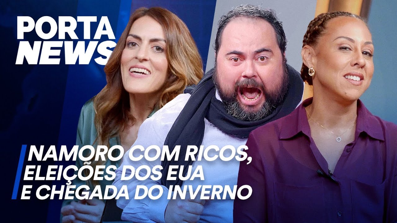 PORTA NEWS: NAMORO COM RICOS, ELEIÇÕES DOS EUA E CHEGADA DO INVERNO