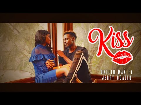 OKELLO MAX - KISS  FT JERRY OGALLO | SMS [Skiza 5802171] to 811