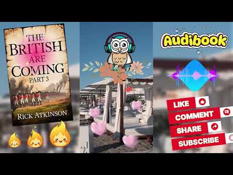 The British Are Coming Part 3 by Rick Atkinson | History Audiobook | Birth of a Nation 🗽📖