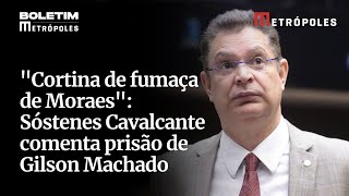 "Cortina de fumaça de Moraes": Sóstenes Cavalcante comenta prisão de ex-ministro Gilson Machado