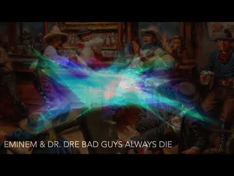EMINEM AND DR DRE   BAD GUYSALLWAYS DIE