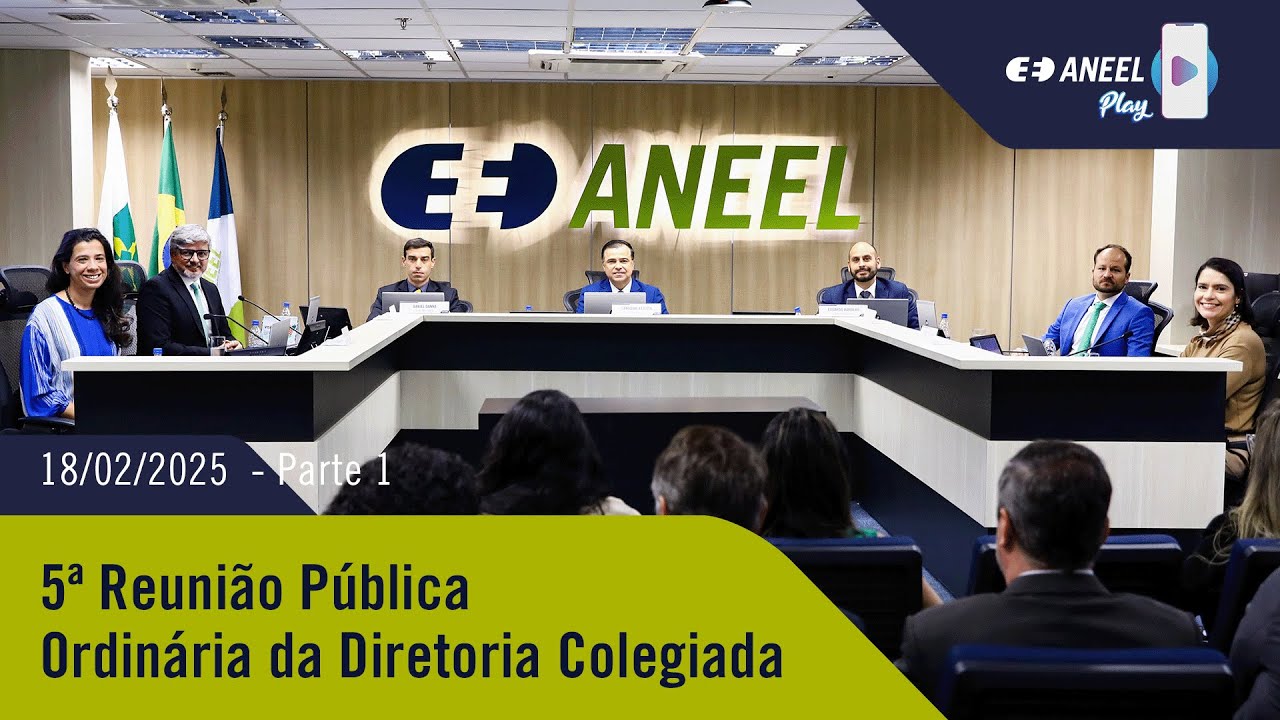 5ª Reunião Pública Ordinária ANEEL – 18/02/2025 – Parte 1