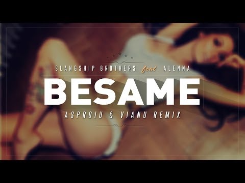 Slangship Brothers feat Alenna - Besame (Asproiu & Vianu Remix)