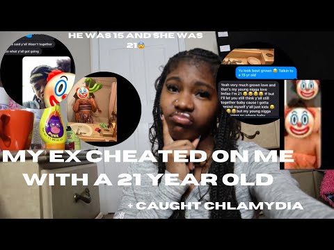 STORYTIME: MY EX BOYFRIEND CHEATED ON ME WITH A 21 YEAR OLD @ 15 + HE caught chlamydia at 15😨