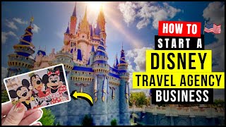 How To Start a Disney Travel Agency Business in 2026 [Business Plan & Formation Guide]