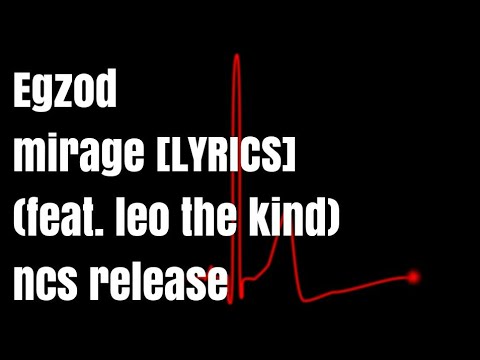 Egzod mirage(feat. Leo the kind)[LYRICS],ncs release,CNS audio creations