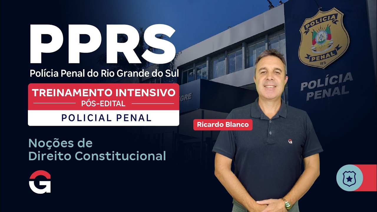Treinamento Intensivo Polícia Penal RS | Noções de Direito Constitucional - Com Ricardo Blanco
