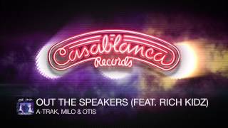 A-Trak, Milo & Otis - Out The Speakers Feat. Rich Kidz