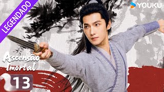 [ASCENSÃO IMORTAL] EP13 🔥 Cultivando à imortalidade! |  Yang Yang / Jin Chen / Wang Duo | YOUKU