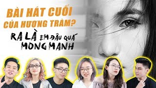 Reaction Hương Tràm - Ra Là Em Đâu Quá Mong Manh | Bài hát cuối của Hương Tràm ?