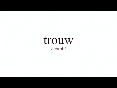 How to Pronounce "Trouw"