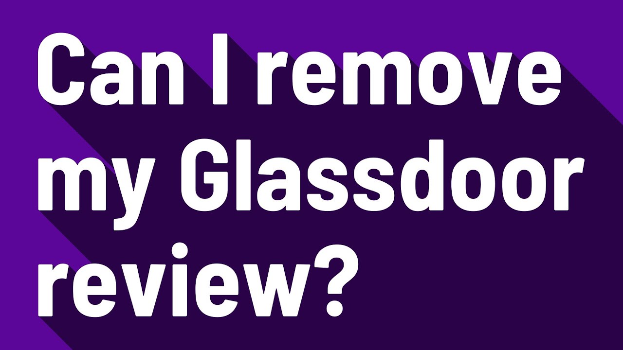 Can I delete my Glassdoor review?