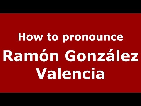 How to pronounce Ramón González Valencia (Colombian Spanish/Colombia)  - PronounceNames.com