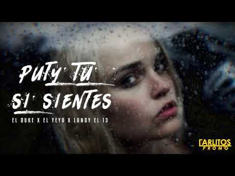 El Duke X El Yeyo X Landy El 13 - "Puty Tu Si Sientes" (Audio Oficial) @CarlitosPromo