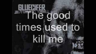 Gluecifer - The Good Times Used Too Kill Me (Lyrics)