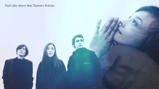 Feel Like dance feat. Tomomi Kahala / globe