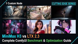 🔵 MiniMax H3 vs LTX 2.3: Complete Benchmark & Optimization Guide (ComfyUI Cutting Edge Series)