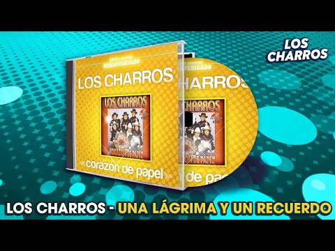 Los Charros - Una Lágrima Y Un Recuerdo