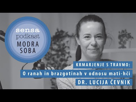 Modra soba/Sensa podkast #31- Krmarjenje s travmo: Lucija Čevnik o odnosu mati-hči