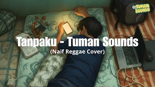 Download lagu Naif - Tanpaku (Tuman Sounds Raggae Cover) mp3 Download lagu Naif - Tanpaku (Tuman Sounds Raggae Cover) mp3