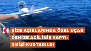 Rize açıklarında özel uçak denize acil iniş yaptı: 2 kişi kurtarıldı