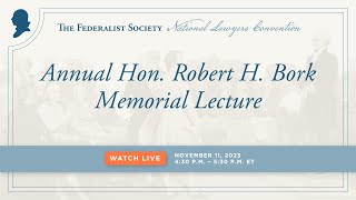Click to play: Annual Hon. Robert H. Bork Memorial Lecture