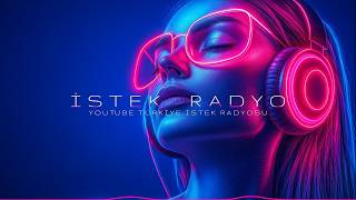 İstek Radyo ♬ 1080p 60 ᴴᴰ Canlı Yayın ✩♬