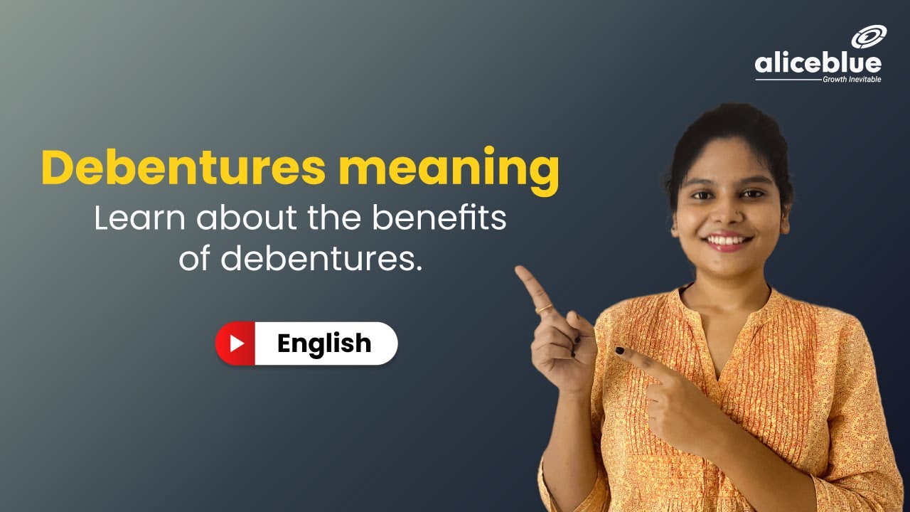 What are Debentures? Learn about the benefits of debentures | Alice Blue