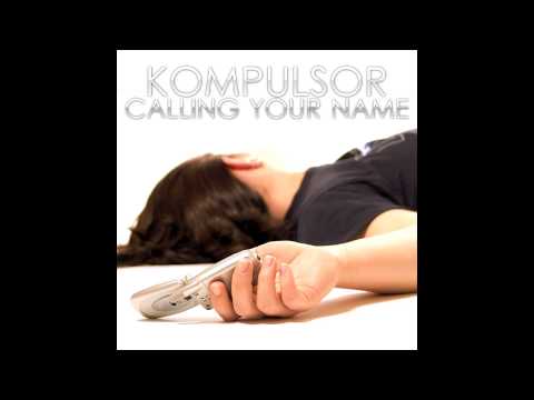 Kompulsor - Calling your name (Radio Edit) // GOOD SOURCE //