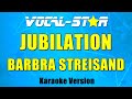 Barbra Streisand - Jubilation (Karaoke Version) with Lyrics HD Vocal-Star Karaoke