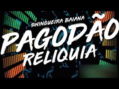 PAGODÃO - RELIQUIA - SWINGUEIRA DAS ANTIGAS - FESTAS DO FIM DE SEMANA