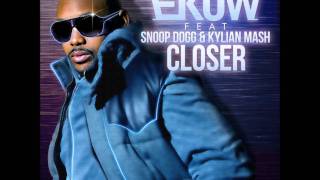Ekow ft. Snoop Dogg & Kylian Mash - Closer | New Song 2011 | HQ