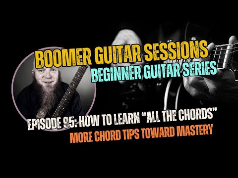 Boomer Guitar Sessions Ep95 | How To Learn "All The Chords"