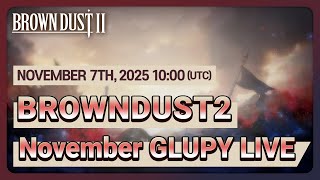 Browndust2 | GLUPY LIVE | 2025 November