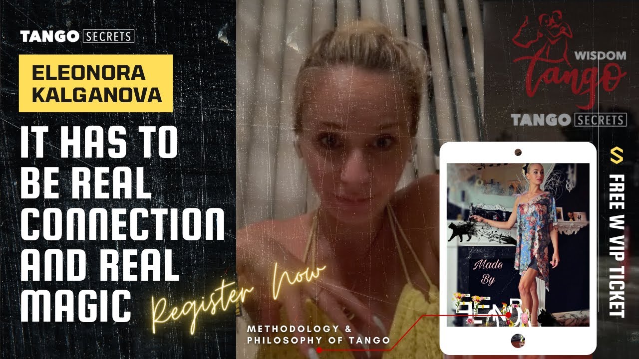Ultimate Tango Wisdom presents Eleonora Kalganova - It has to be a real connection and real magic