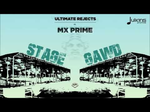 Ultimate Rejects ft. MX Prime - Stage Gawd 