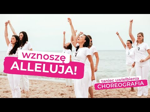 🔥 Wznoszę Alleluja! | Choreografia / Taniec Uwielbienia