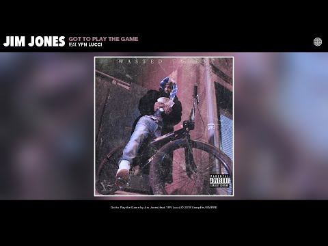Jim Jones - Got to Play the Game (Audio) (feat. YFN Lucci)