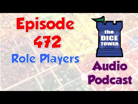 The Dice Tower 472 - Role Players