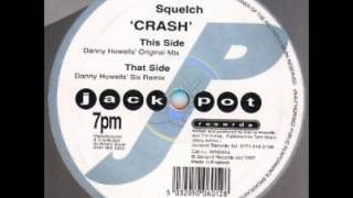 Squelch - Crash (Danny Howell's Original Mix)