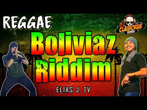 BOLIVIAZ RIDDIM (Reggae Remix) | Elias J. TV, Lexpraa Stylah, Bagani ✘ DJ Claiborne Remix
