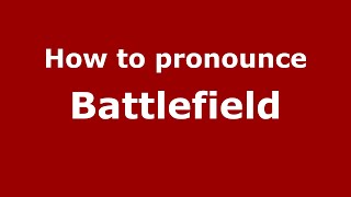 How to pronounce Battlefield