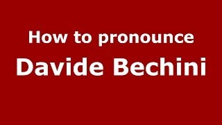 How to pronounce Davide Bechini
