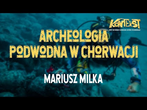 Archeologia podwodna u wybrzeży Chorwacji - Mariusz Milka | KONTEKST 1
