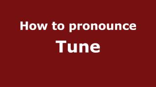 How to pronounce Tune