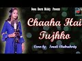 Chaha Hai Tujhko Mann Unplugged Cover By Sonali Aamir Khan Manisha Udit Narayan Anuradha