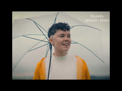 Lizandra - Primeiro Plano (Vídeo Oficial)