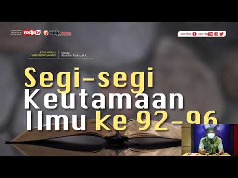 Ustadz Abdullah Taslim: Segi Keutamaan Ilmu ke 92-96