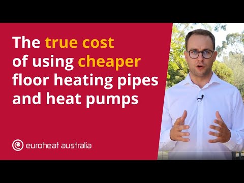 The true cost of using cheaper floor heating pipes and heat pumps in your home